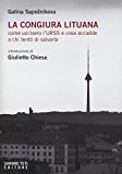 La congiura lituana. Come uccisero l’URSS e cosa accadde a chi tentò di salvarla