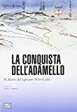 La conquista dell'Adamello. Il diario del Capitano Nino Calvi