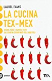 La cucina tex-mex. Storie vere e saporti forti dai confini sconfinati dell’America