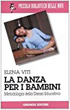 La danza per i bambini. Metodologia della danza educativa