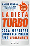 La dieta turbo. Cosa mangiare quando devi perdere peso velocemente