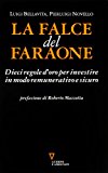 La falce del faraone. Dieci regole d’oro per investire in modo remunerativo e sicuro