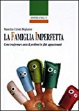 La famiglia imperfetta. Come trasformare ansie e problemi in sfide appassionanti