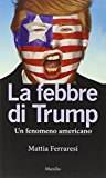 La febbre di Trump. Un fenomeno americano