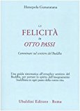 La felicità in otto passi. Camminare sul sentiero del Buddha