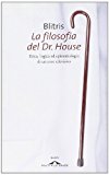 La filosofia del Dr. House. Etica, logica ed epistemologia di un eroe televisivo