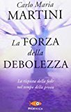 La forza della debolezza. La risposta della fede nel tempo della prova