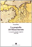 La geografia del Rinascimento. Cosmografi, cartografi, viaggiatori: 1420-1620