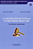 La giustizia penale in Italia: un processo da sbolccare. La lezione americana