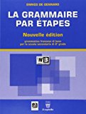 La grammaire par étapes. Testo base. Con espansione online. Per le Scuole superiori