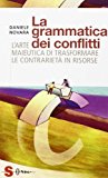 La grammatica dei conflitti. L’arte maieutica di trasformare la contrarietà in risorse