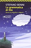 La grammatica di Dio. Storie di solitudine e allegria