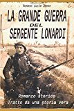 La grande guerra del sergente Lonardi: Tratto da una storia vera