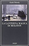 La lanterna magica di Molotov. Viaggio nella storia della Russia