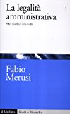 La legalità amministrativa. Altri sentieri interrotti