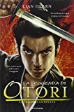 La leggenda di Otori: La leggenda di Otori-Il viaggio di Takeo-L’ultima luna