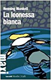 La leonessa bianca. Le inchieste del commissario Kurt Wallander: 3