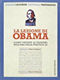 La lezione di Obama. Come vincere le elezioni nell'era della politica 2.0