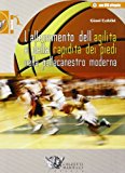 L’allenamento dell’agilità e della rapidità dei piedi nella pallacanestro moderna. Con CD-ROM