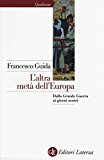 L'altra metà dell'Europa. Dalla grande guerra ai giorni nostri