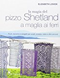 La magia del pizzo Shetland a maglia ai ferri