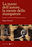 La mano dell’autore, la mente dello stampatore. Cultura e scrittura nell’Europa moderna