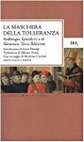 La maschera della tolleranza. Epistole 17 e 18. Terza relazione. Testo latino a fronte