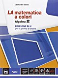 La matematica a colori. Algebra. Ediz. blu. Con e-book. Con espansione online. Per le Scuole superiori: 2