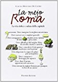 La mejo Roma. La vita dolce e salata della capitale