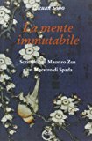 La mente immutabile. Scritti di un maestro zen a un maestro di spada