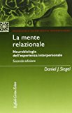 La mente relazionale. Neurobiologia dell'esperienza interpersonale