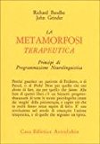 La metamorfosi terapeutica. Principi di programmazione neurolinguistica