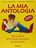 La mia antologia. Per la Scuola media