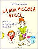 La mia piccola pulce. Storie di un’apprendista mamma