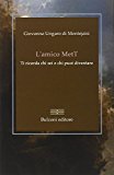 L’amico MetT. Ti ricorda chi sei e chi puoi diventare