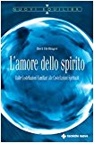 L’amore dello spirito. Dalle costellazioni familiari alle costellazioni spirituali