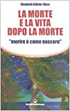 La morte e la vita dopo la morte «morire è come nascere»