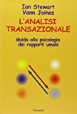L'analisi transazionale. Guida alla psicologia dei rapporti umani