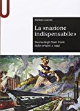 La «nazione indispensabile». Storia degli Stati Uniti dalle origini a oggi