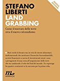 Land Grabbing. Come il mercato delle terre crea il nuovo colonialismo