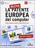 La nuova patente europea del computer. Guida completa ai quattro moduli ECDL di base. Con DVD