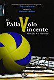 La pallavolo vincente dalla serie A al minivolley