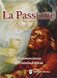 La passione. Testimonianza di Catalina Rivas