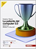 La patente del computer 5.0 per Windows 7 e Office 2007. Con CD-ROM