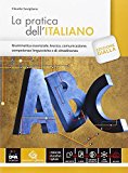 La pratica dell’italiano. Ediz. gialla. Con e-book. Con espansione online. Per le Scuole superiori