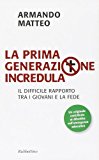 La prima generazione incredula. Il difficile rapporto tra i giovani e la fede