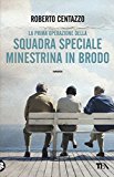 La prima operazione della squadra speciale minestrina in brodo