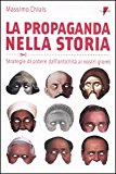 La propaganda nella storia. Strategie di potere dall’antichità ai nostri giorni