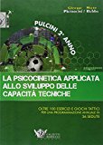 La psicocinetica applicata allo sviluppo delle capacità tecniche. Pulcini 2° anno. Oltre 100 esercizi e giochi tattici per una programmazione annuale in 36 sedute