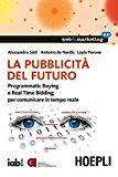 La pubblicità del futuro. Programmatic Buying e Real Time Bidding per comunicare in tempo reale